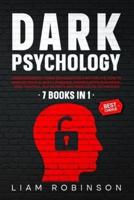 DARK PSYCHOLOGY: Understanding Human Behavior for a Better Life. How to Analyze People, Body Language, Manipulation Subliminal, Mind Control, NLP Secrets and Persuasion Techniques Through 7 Books in 1