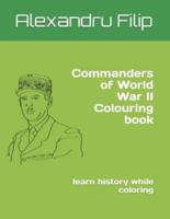 Commanders of World War II Colouring book: learn history while coloring