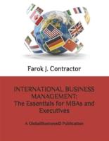 INTERNATIONAL BUSINESS MANAGEMENT: The Essentials for MBAs and Executives : A GlobalBusiness© Publication