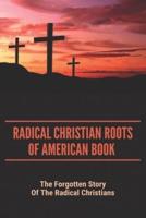 Radical Christian Roots Of American Book