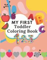 My First Toddler Coloring Book: Fun with Numbers, Letters, Shapes, Fruits & Vegetables -  For Toddlers & Kids
