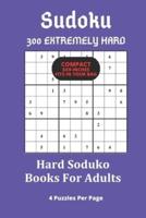 Hard Soduko Books For Adults 4 puzzles per page 300 puzzles compact fits in your bag: Extremely Difficult Sudoku puzzles 4 puzzles per page in a compact book that fits in your bag. These extremely hard diabolical sudoku puzzles will really chal