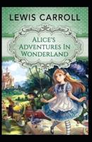 Alice's Adventures in Wonderland ( Classics - Original 1865 Edition With the Complete Illustrations )
