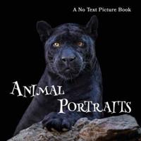 Animal Portraits, A No Text Picture Book: A Calming Gift for Alzheimer Patients and Senior Citizens Living With Dementia