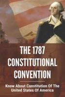 The 1787 Constitutional Convention