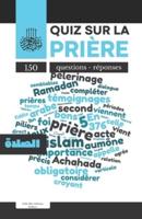 Quiz sur la prière: Deuxième pilier de l'Islam I الصلاة I 150 questions et réponses pour tout savoir sur la prière musulmane