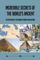 Incredible Secrets Of The World's Ancient