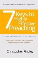 7 Keys to Highly Effective Preaching: Powerful Lessons On Preaching Transformational Sermons