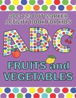 ABC 123 Dot Marker Activity Book For Kids - Fruits and Vegetables