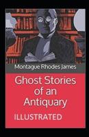 Ghost Stories of an Antiquary Illustrated