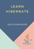 Learn Hibernate: Develop your database based web applications in simple and easy steps.