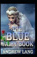 The Blue Fairy Book by Andrew Lang (Illustrated Edition)