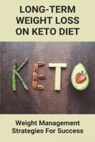 Long-Term Weight Loss On Keto Diet