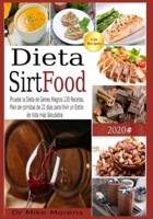 Dieta Sirtfood 2021: Pruebe la Dieta de Genes Magros.130 Recetas, Plan de comidas de 21 días para Vivir un Estilo de Vida más Saludable.