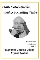 Flash Fiction Stories With a Masculine Twist