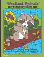 Woodland Animals! Color By Number Coloring Book : (Coloring Book For Kids Ages 4-8) A Fun Book of Forest Friends For Kids Who Love Animals and Nature