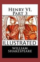 Henry VI, Part 3 Illustrated