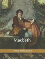 Macbeth : Large Print Full text of the original play  A great book highly recommended.