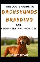 Absolute Guide To Dachshunds Breeding For Beginners And Novices