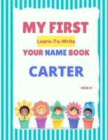 My First Learn-To-Write Your Name Book: Carter