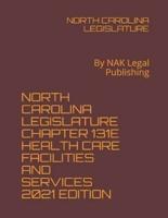 North Carolina Legislature Chapter 131E Health Care Facilities and Services 2021 Edition
