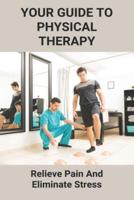 Your Guide To Physical Therapy