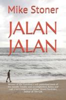 Jalan Jalan: Winner of the Guardian's self-published book of the month 'Tender and accomplished, funny and sad...a very impressive debut' David Flusfeder, author of The Gift