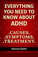 Everything You Need to Know About ADHD