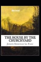 The House by the Church-Yard Illustrated