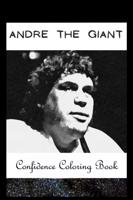 Confidence Coloring Book: Andre the Giant Inspired Designs For Building Self Confidence And Unleashing Imagination