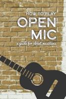 How To Play Open Mic: A Guide For Closet Musicians
