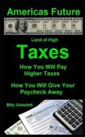 Americas Future How You Will Pay Higher Taxes