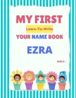 My First Learn-To-Write Your Name Book: Ezra