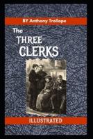 The Three Clerks Illustrated by Anthony Trollope