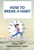 How To Break A Habit