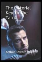 The Pictorial Key to the Tarot Illustrated