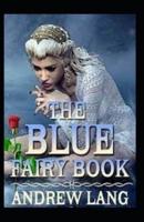 The Blue Fairy Book by Andrew Lang Illustrated Edition