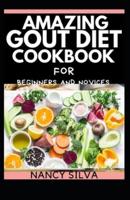 Amazing Gout Diet Cookbook for Beginners and Novices