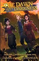 The Dawn After Darkness (Dragons of Introvertia 5): A Young Adult Fantasy Adventure Series