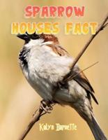 Sparrow Houses Fact