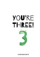 You're Three!