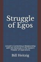 Struggle of Egos: Lincoln's Contentious Relationship with His Generals in the Eastern Theater of Operations