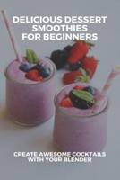 Delicious Dessert Smoothies For Beginners
