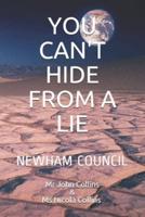 YOU CANT HIDE FROM A LIE: NEWHAM COUNCIL