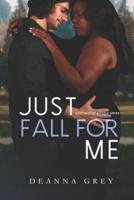 Just Fall For Me: BWWM College Sports Romance
