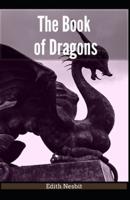 The Book of Dragons Edith Nesbit [Annotated]