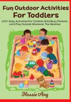 100+ Fun Outdoor Activities For Toddlers