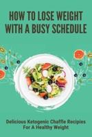 How To Lose Weight With A Busy Schedule