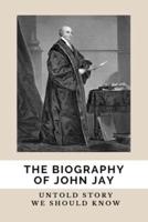 The Biography Of John Jay