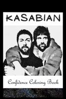 Confidence Coloring Book: Kasabian Inspired Designs For Building Self Confidence And Unleashing Imagination